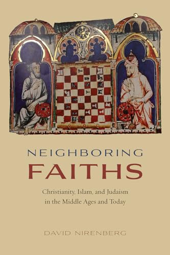 Neighboring Faiths: Christianity, Islam, and Judaism in the Middle Ages and Today von University of Chicago Press